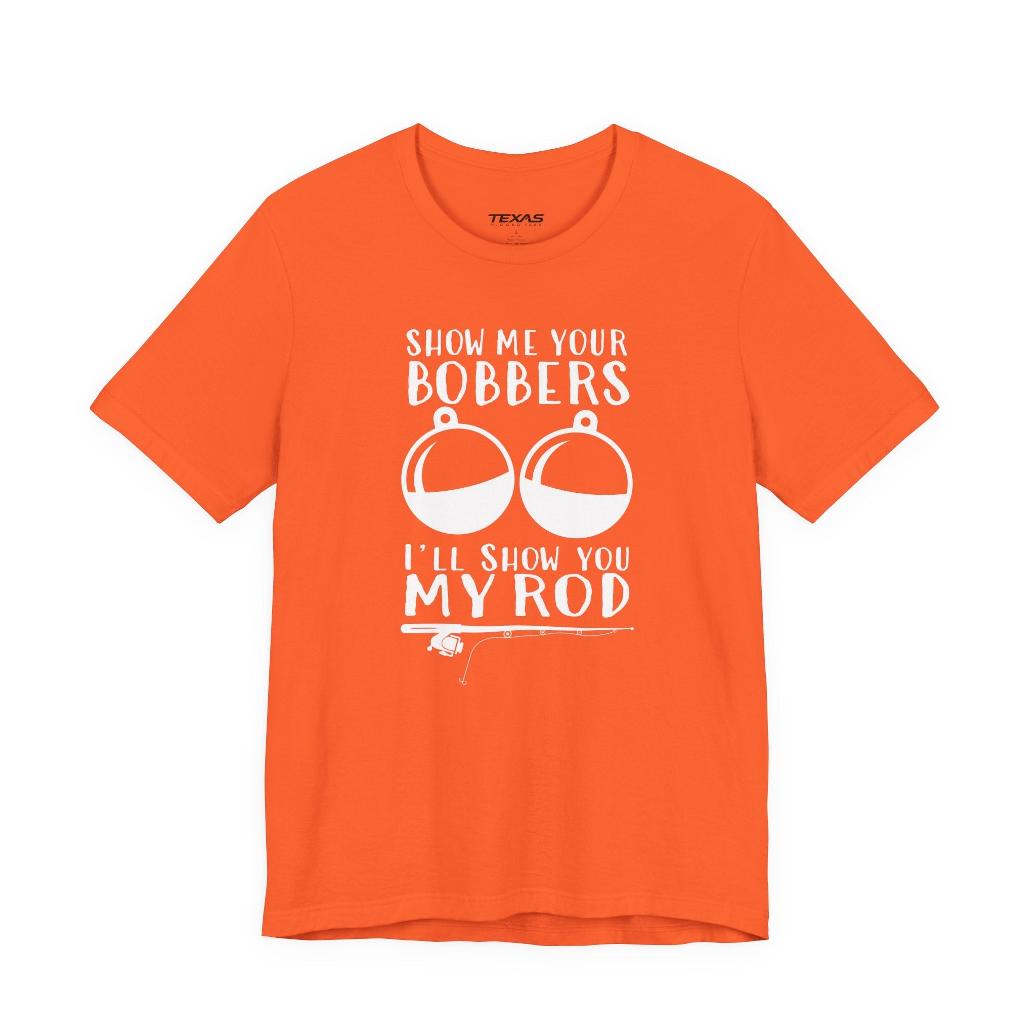 Show Me Your Bobbers, I’ll Show You My Rod — Unisex Cotton Tee