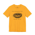 I Don’t Always Bird-Nest… Oh Wait, Yes I Do — Unisex Cotton Tee