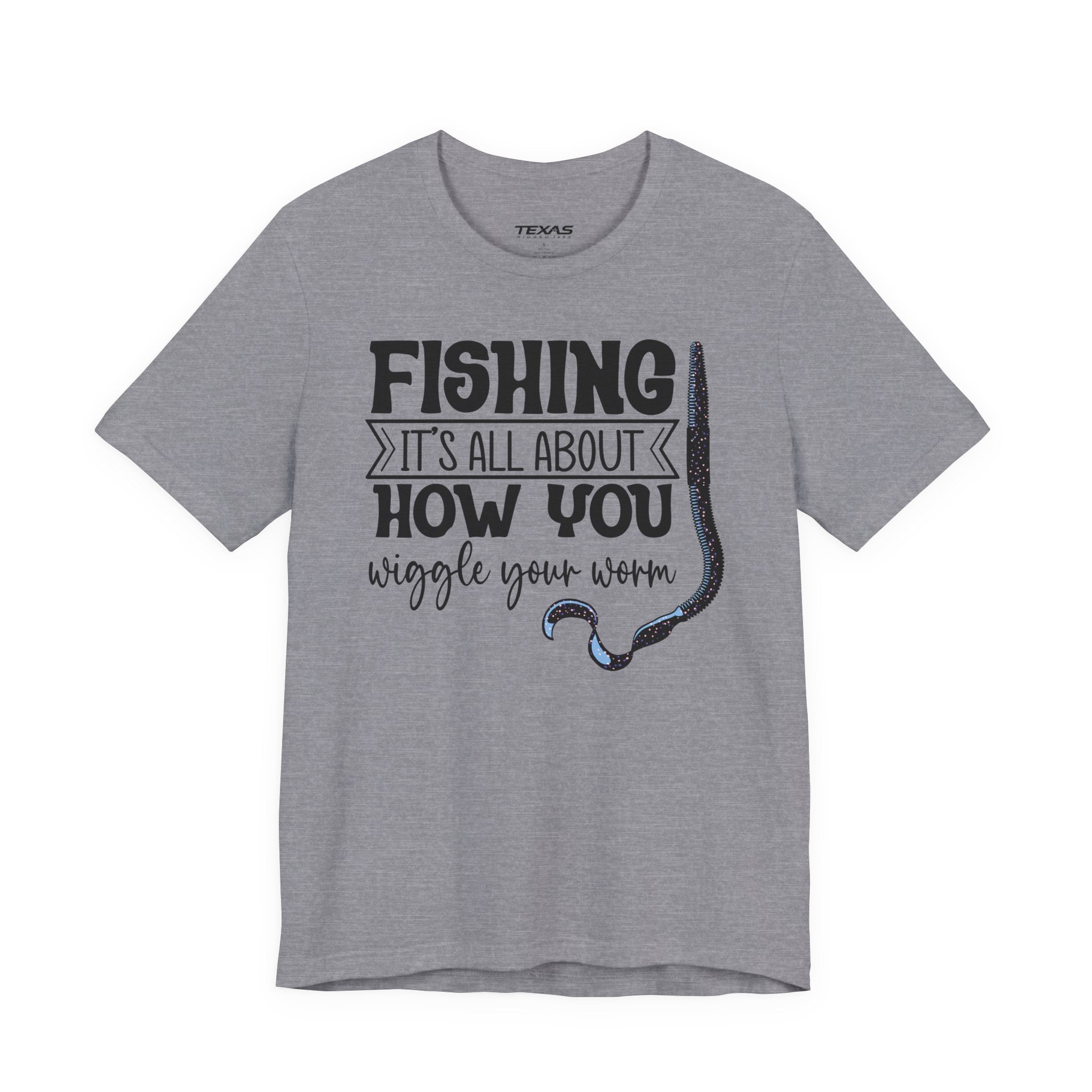 Fishing Is All About How You Wiggle Your Worm — Unisex Cotton Tee
