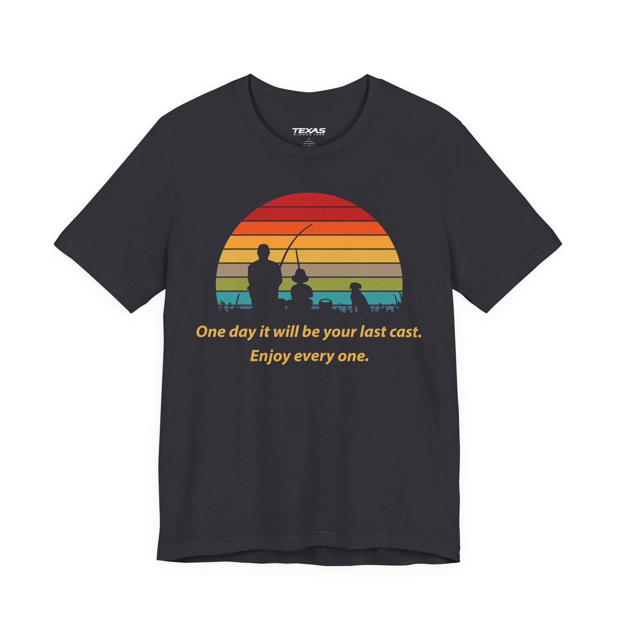 One Day It Will Be Your Last Cast. Enjoy Every One. — Unisex Cotton Tee