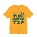 My Rod Is Heavy with a Fast Tip — Unisex Cotton Tee