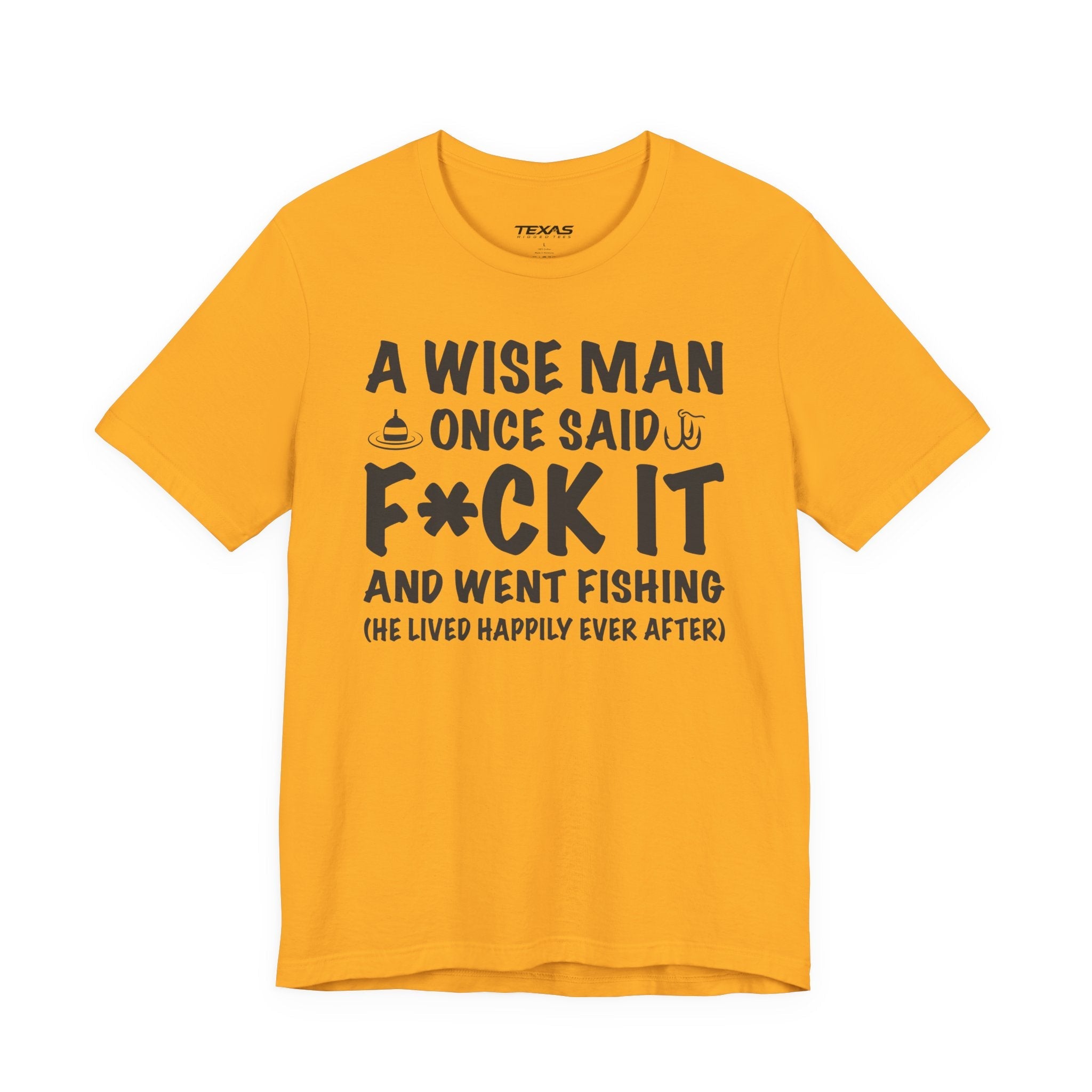 A Wise Man Once Said F*ck It and Went Fishing — Unisex Cotton Tee