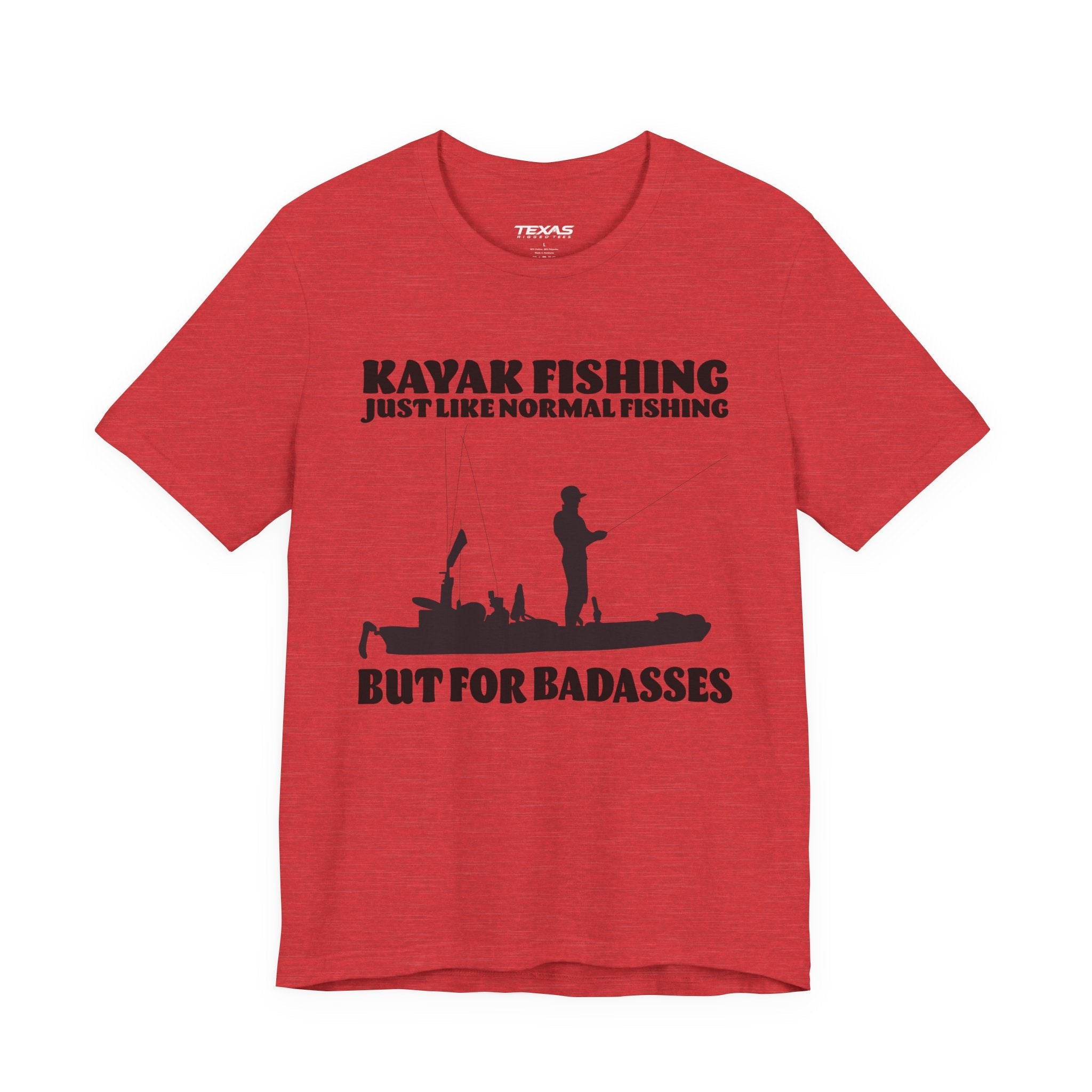 Kayak Fishing – Just Like Normal Fishing But for Badasses — Unisex Cotton Tee