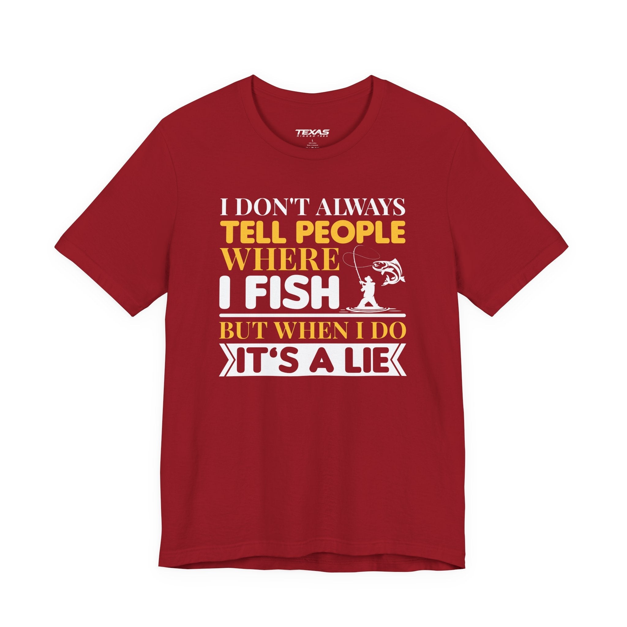 I Don’t Always Tell People Where I Fish — Unisex Cotton Tee