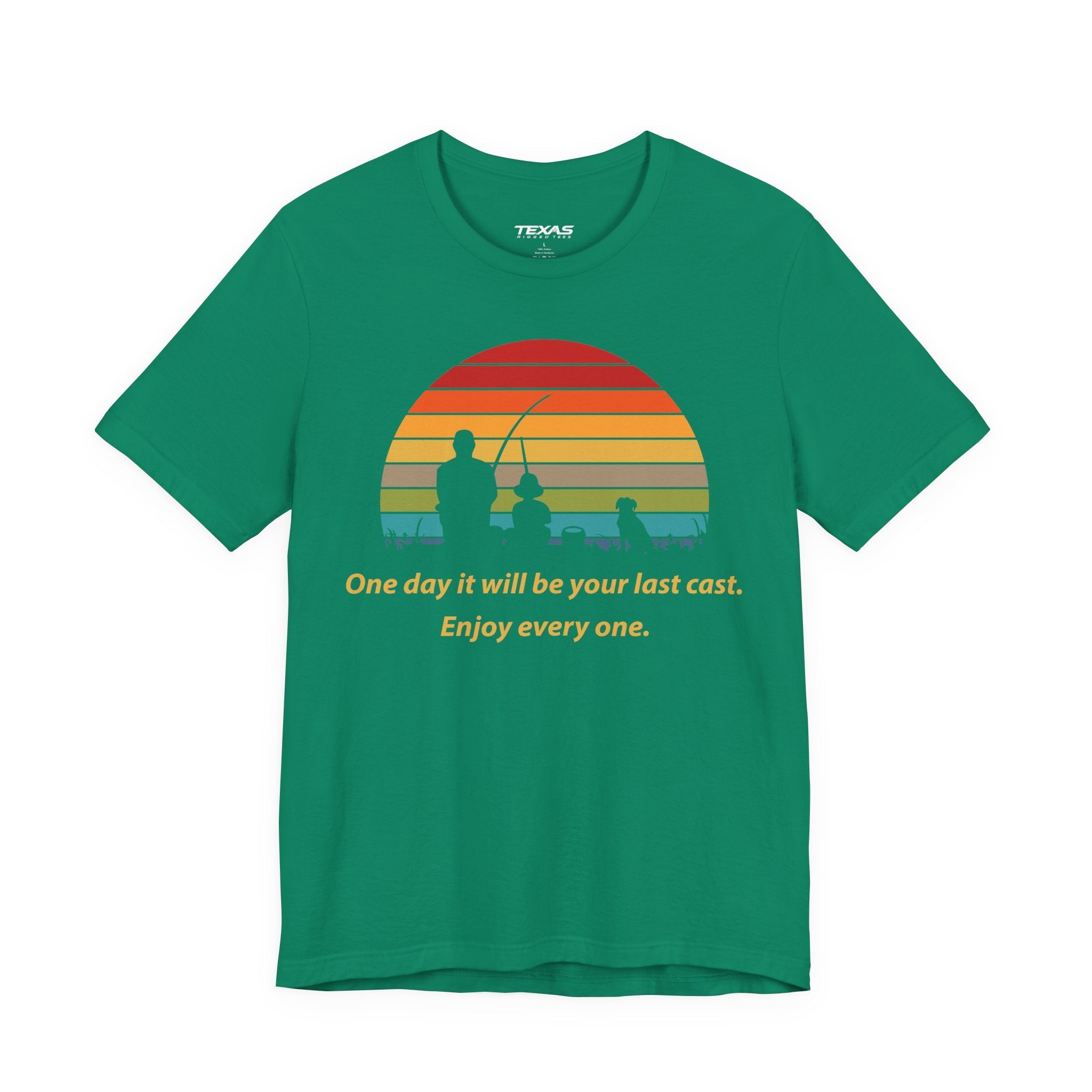 One Day It Will Be Your Last Cast. Enjoy Every One. — Unisex Cotton Tee