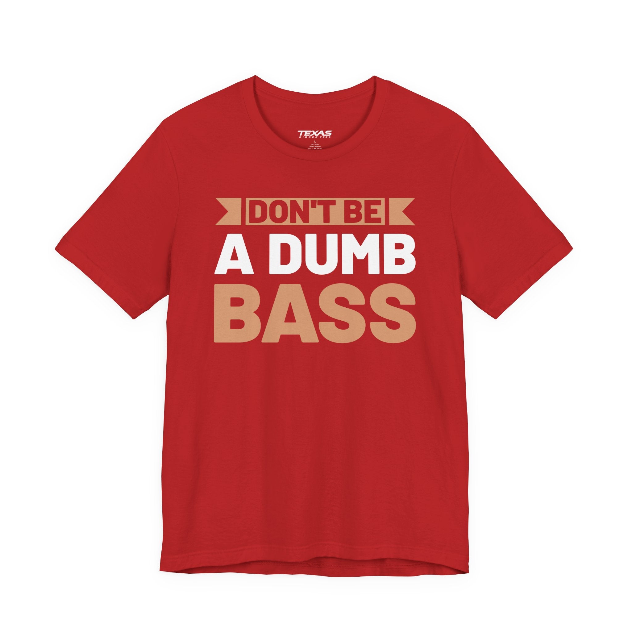 Don’t Be a Dumb Bass — Unisex Cotton Tee