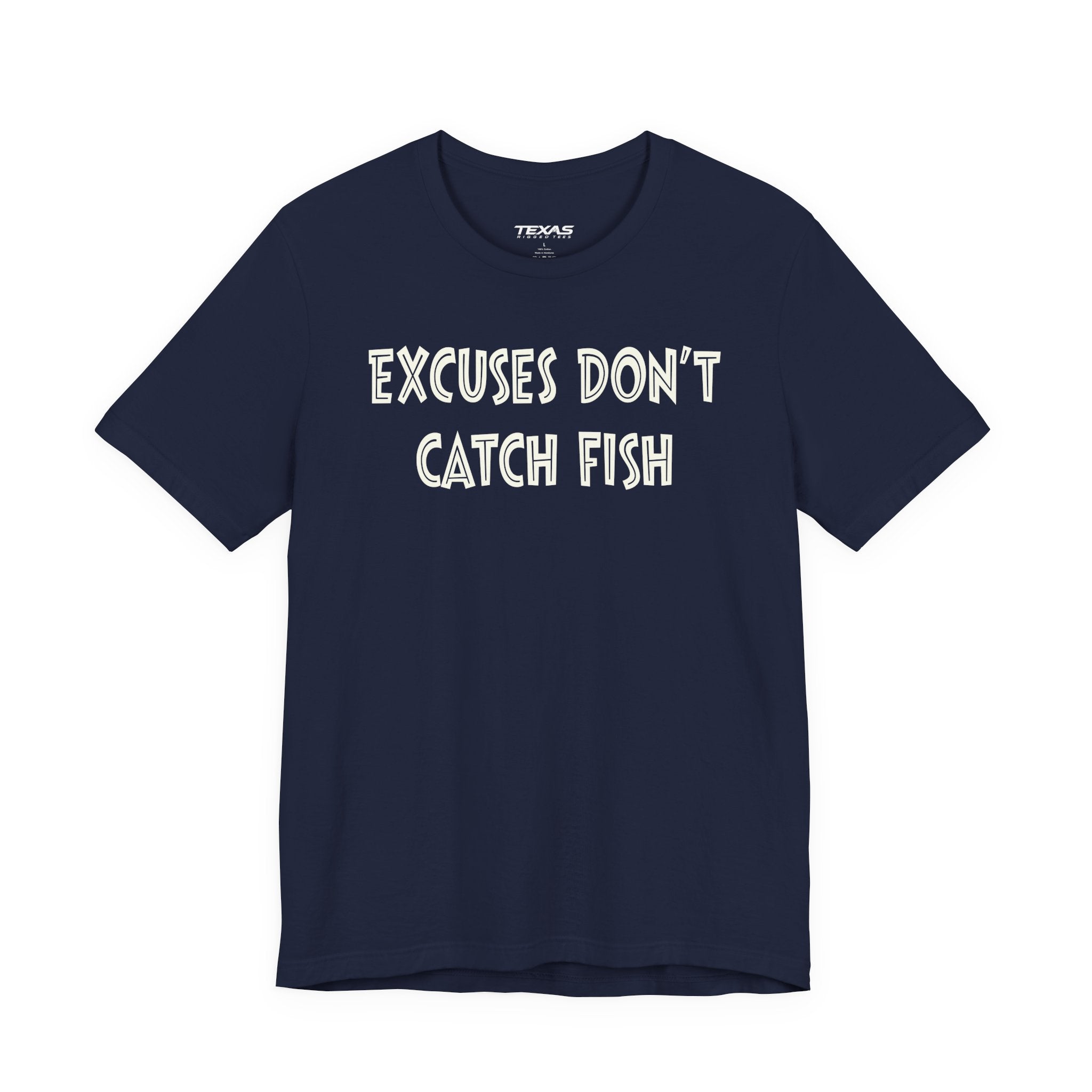 Excuses Do Not Catch Fish — Unisex Cotton Tee