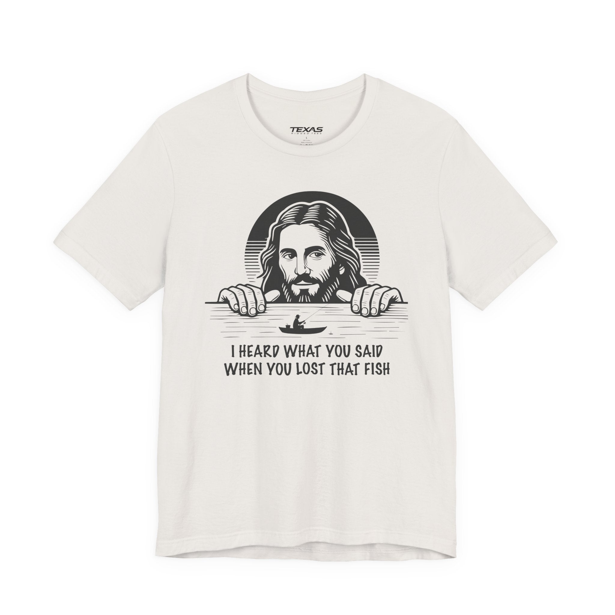 I Heard What You Said When You Lost That Fish — Unisex Cotton Tee