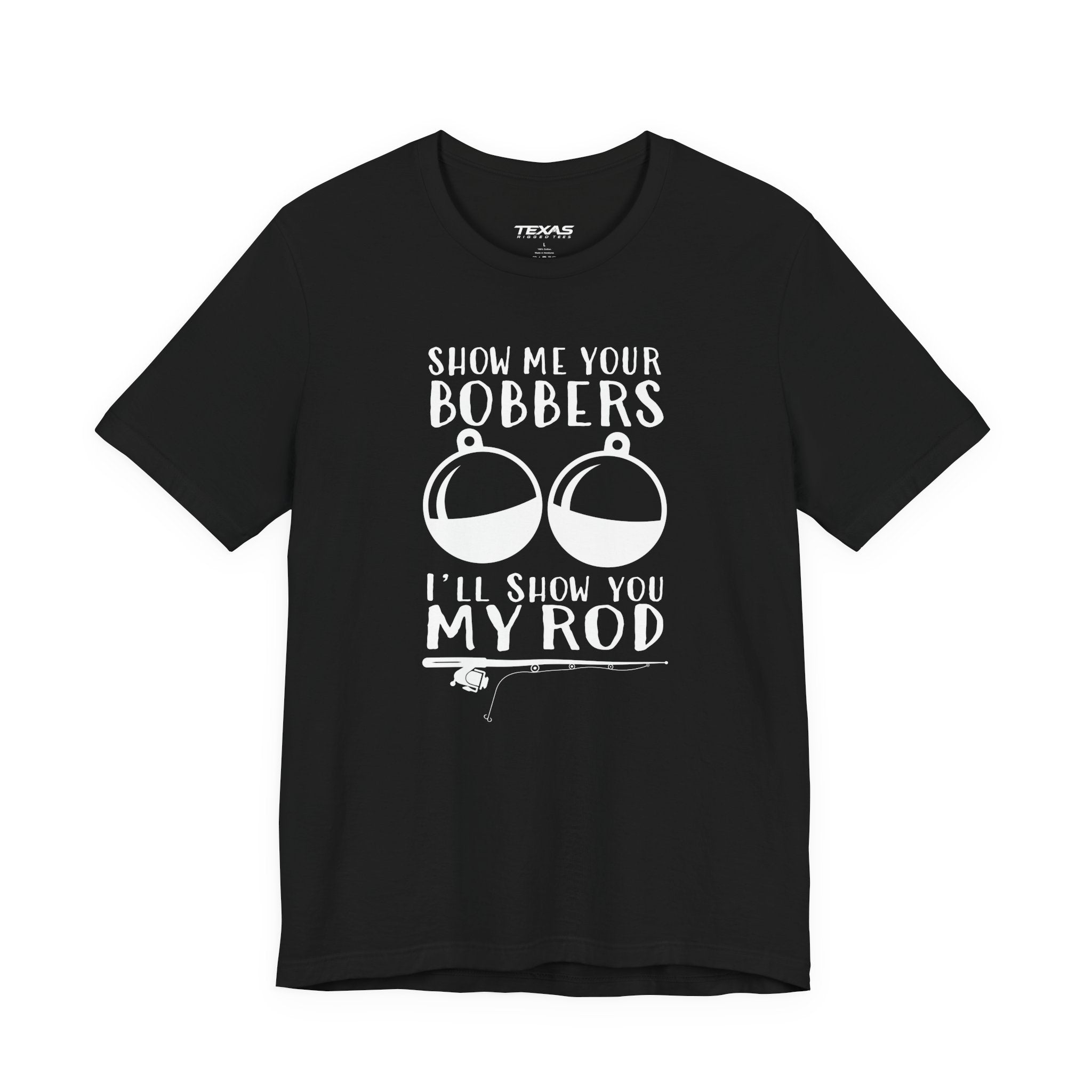 Show Me Your Bobbers, I’ll Show You My Rod — Unisex Cotton Tee