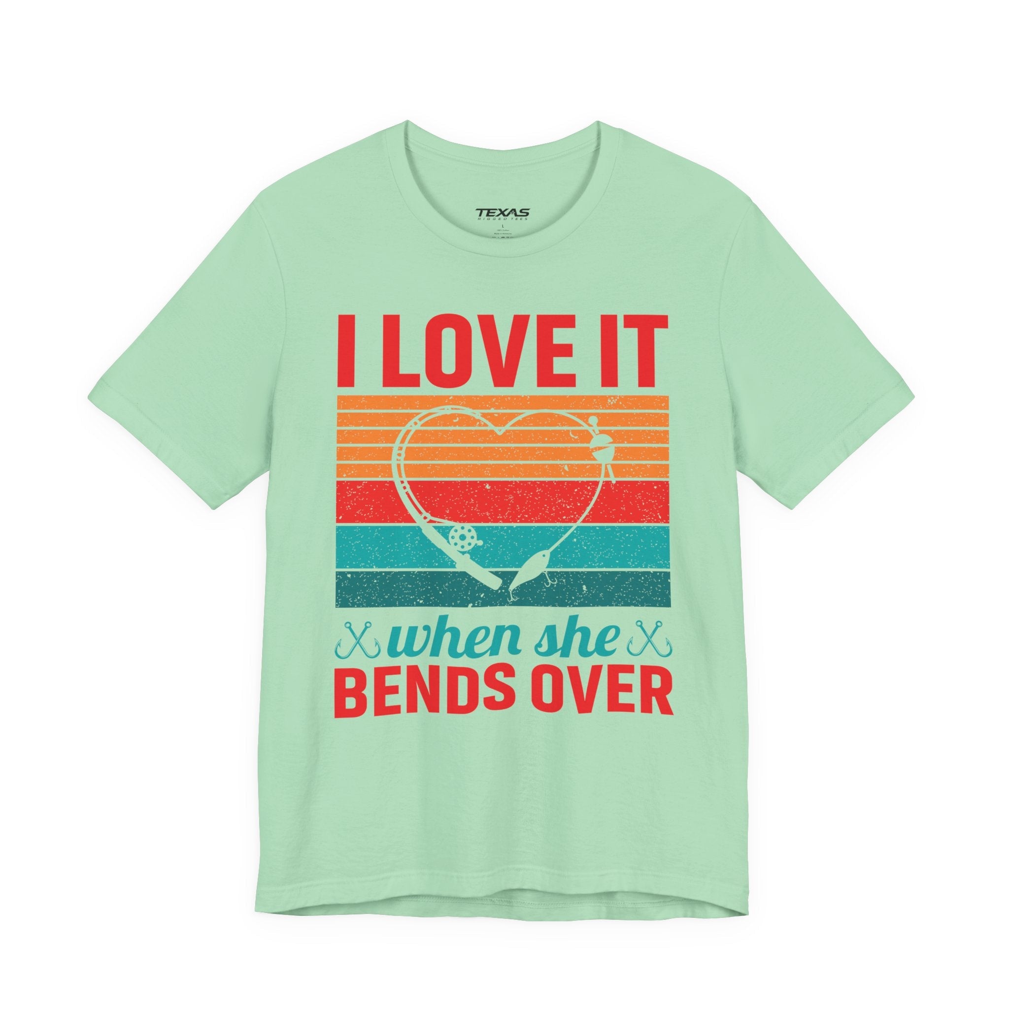 I Love It When She Bends Over — Unisex Cotton Tee