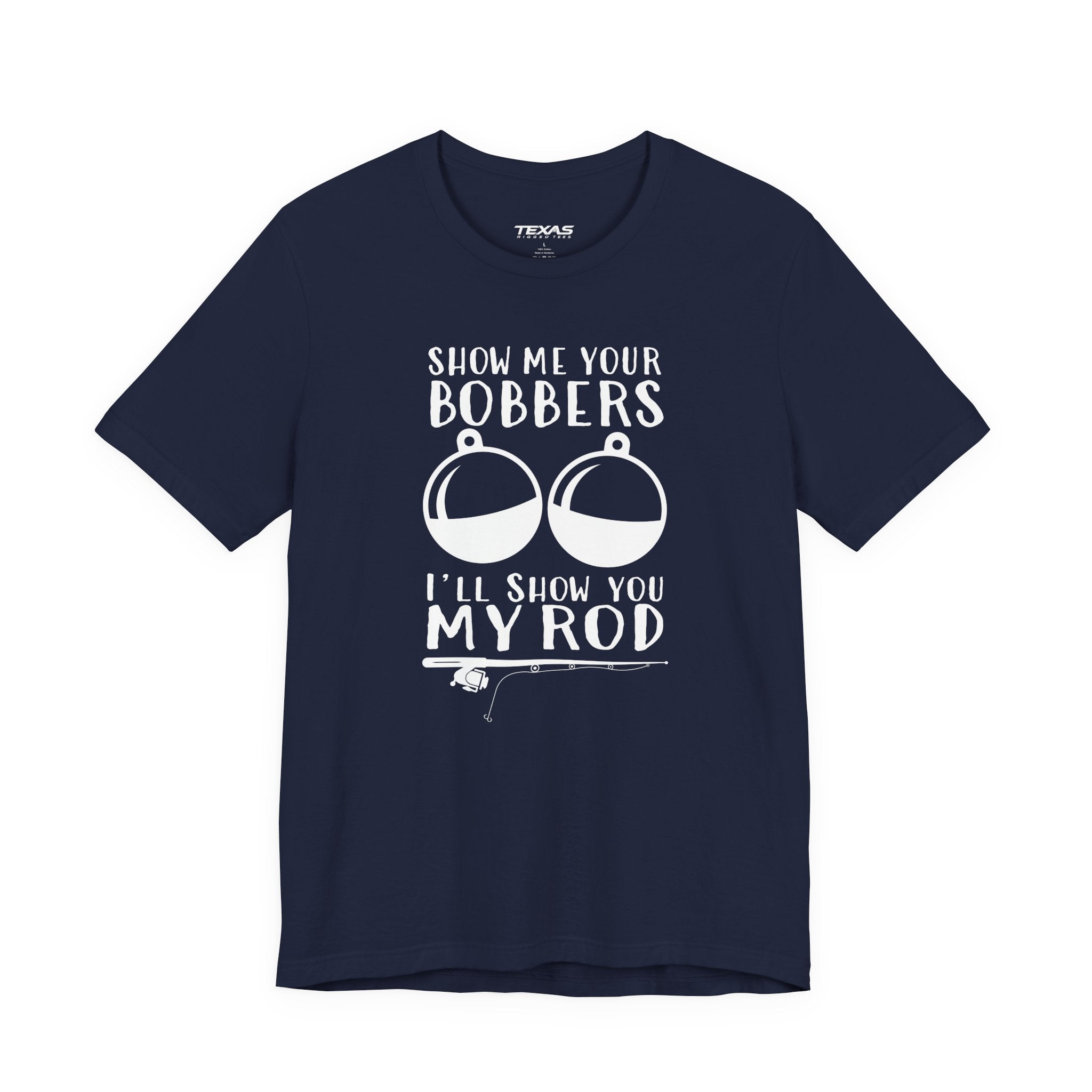 Show Me Your Bobbers, I’ll Show You My Rod — Unisex Cotton Tee