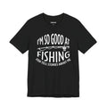 I’m So Good at Fishing, Fish Tell Stories About Me — Unisex Cotton Tee