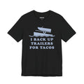 I Back Up Trailers for Tacos — Unisex Cotton Tee