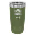Coffee Tastes Better When I'm Hunting 20 oz Tumbler | Olive Green