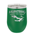 Hunting Cheaper than Therapy Wine Cup | Green