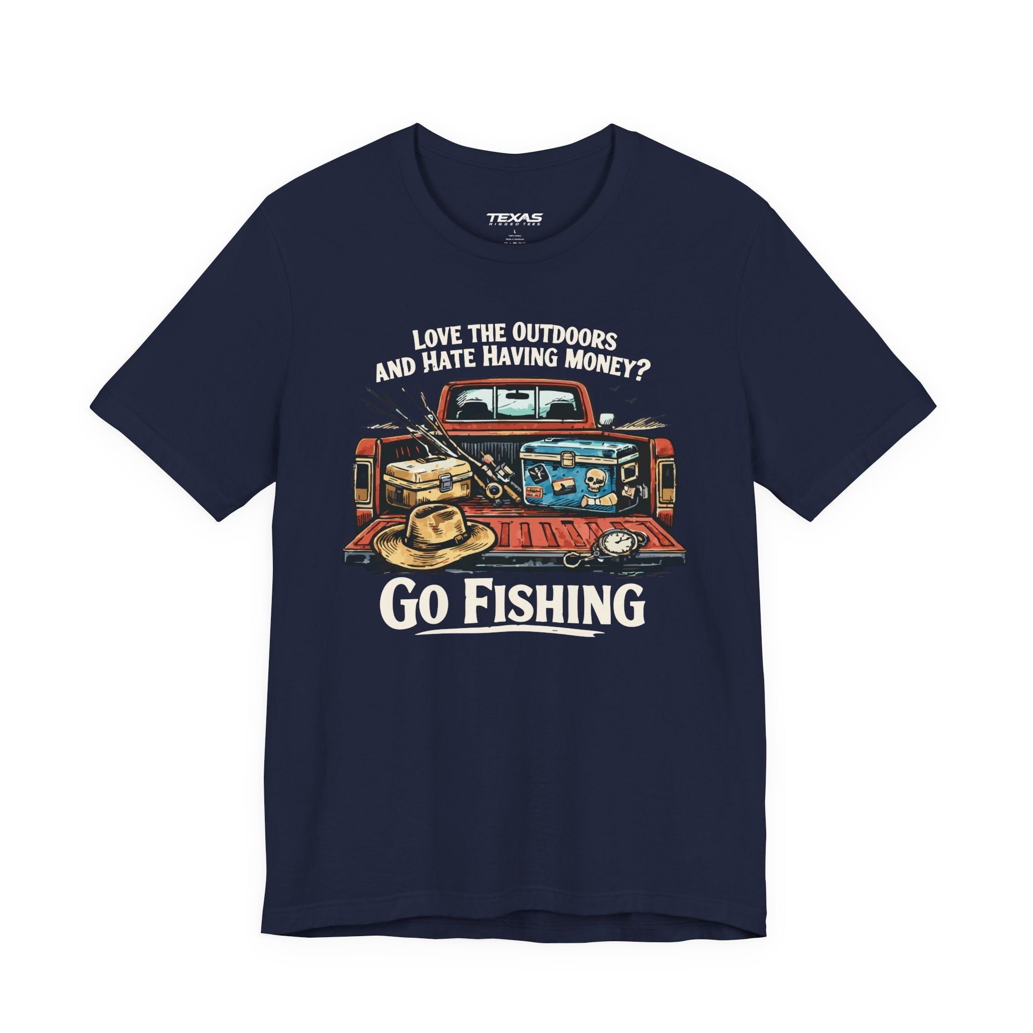 Love the Outdoors and Hate Having Money? Go Fishing. — Unisex Cotton Tee