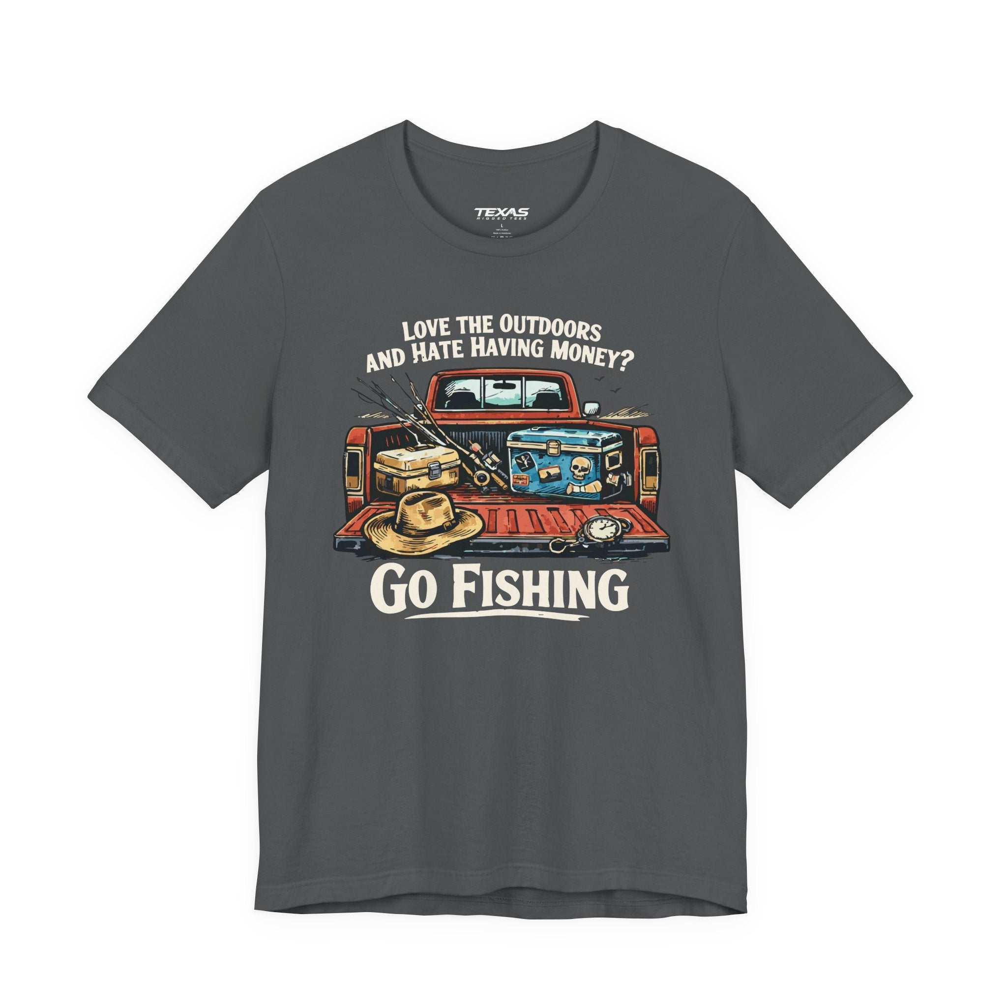 Love the Outdoors and Hate Having Money? Go Fishing. — Unisex Cotton Tee