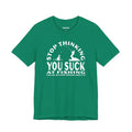 Stop Thinking You Suck at Fishing — Unisex Cotton Tee