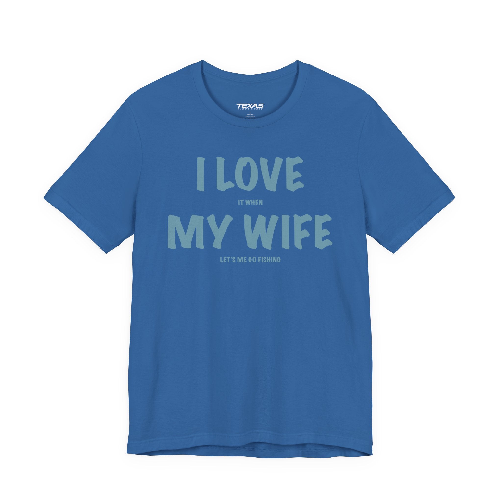 I Love It When My Wife Lets Me Go Fishing  — Unisex Cotton Tee