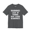 Warning! Lack of Fishing May Cause Blurriness — Unisex Cotton Tee