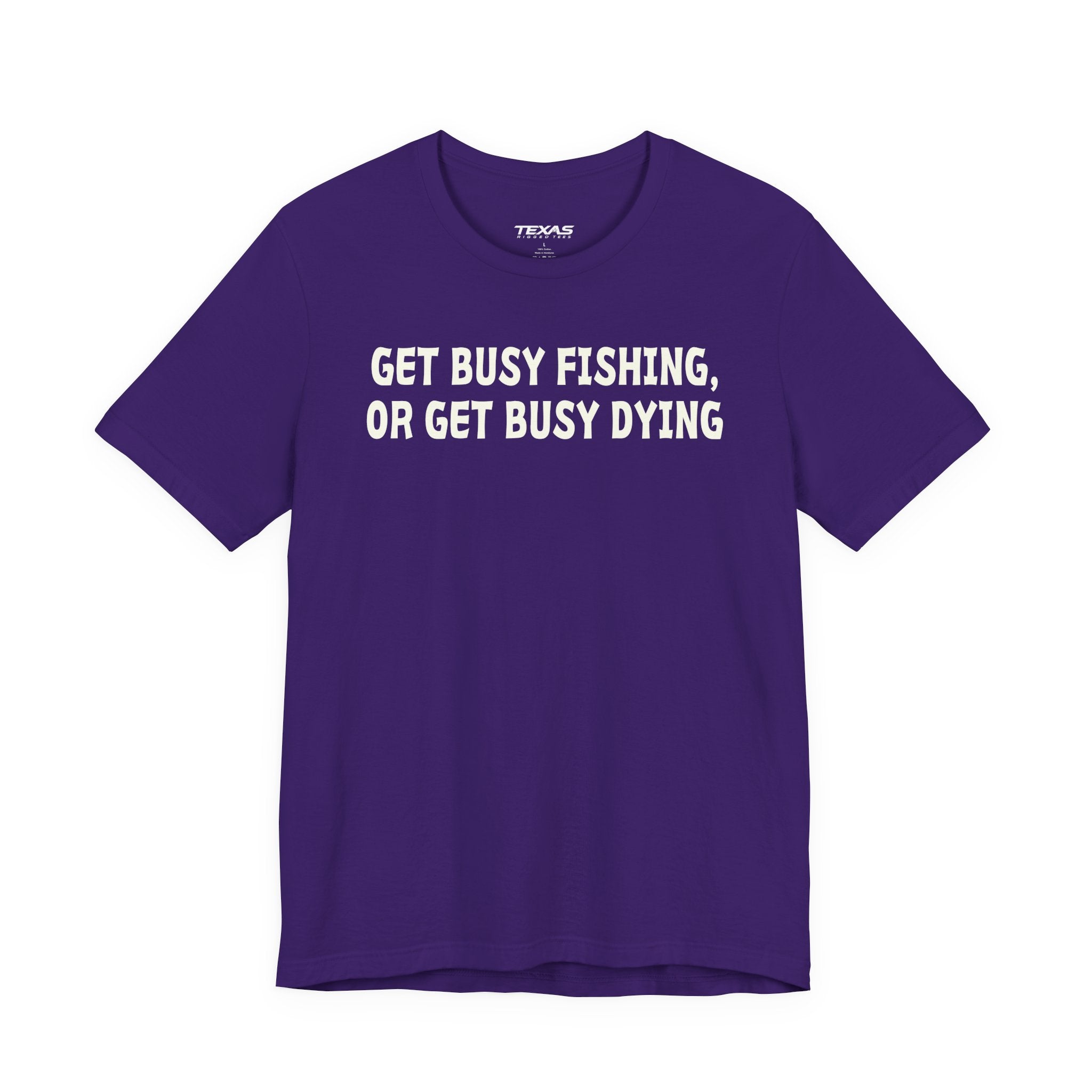 Get Busy Fishing, or Get Busy Dying — Unisex Cotton Tee
