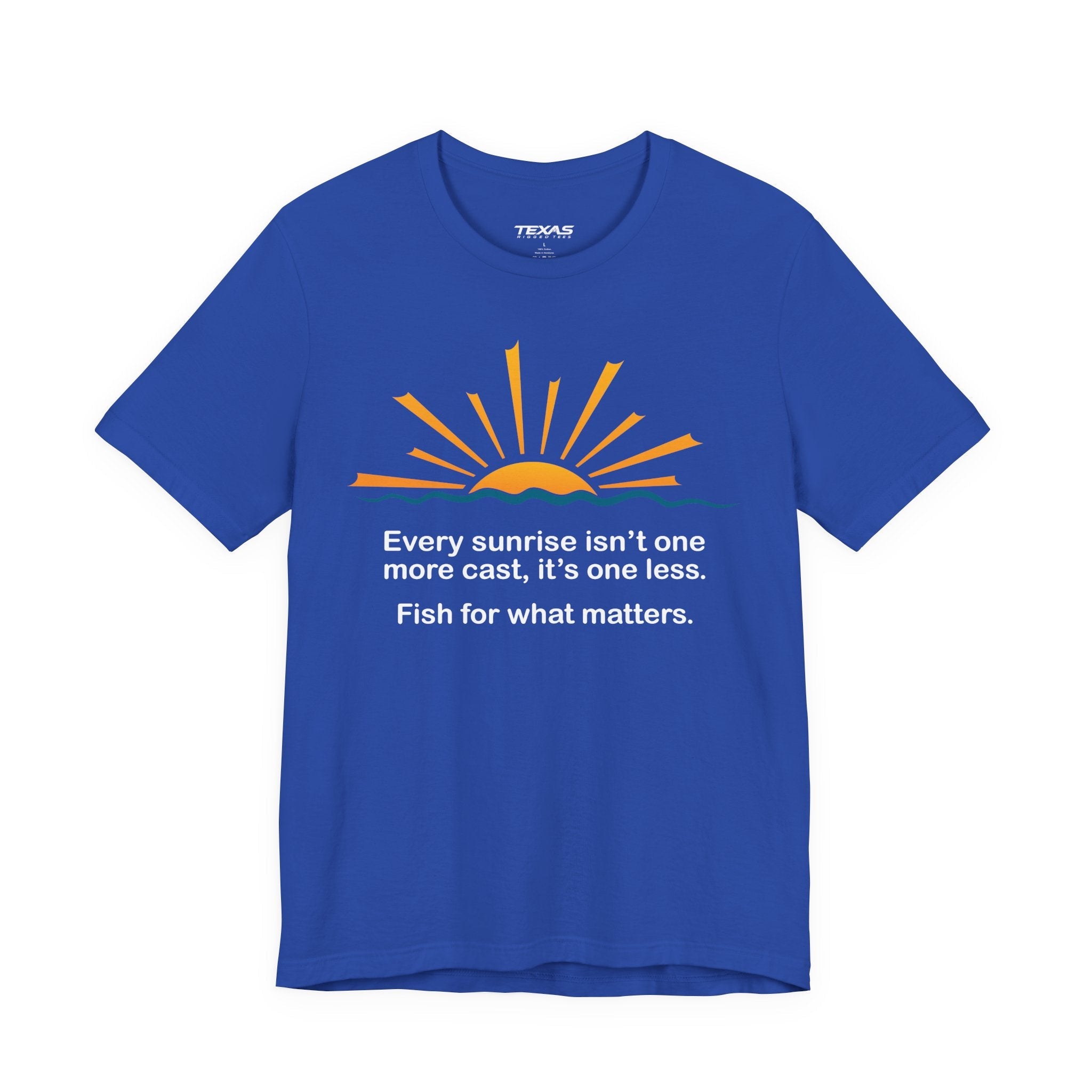 Every Sunrise Isn’t One More Cast, It’s One Less. Fish for What Matters. — Unisex Cotton Tee