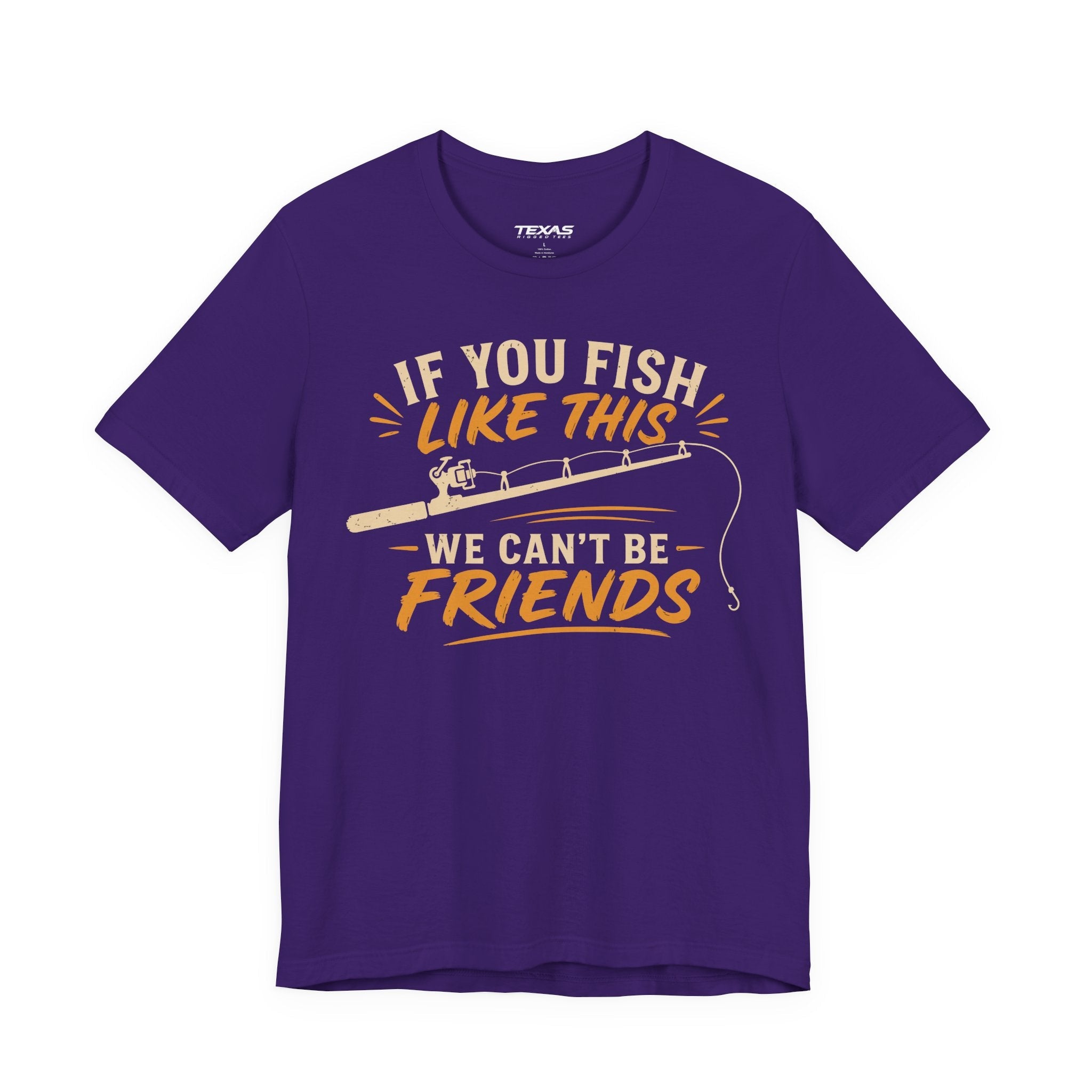If You Fish Like This, We Can’t Be Friends — Unisex Cotton Tee