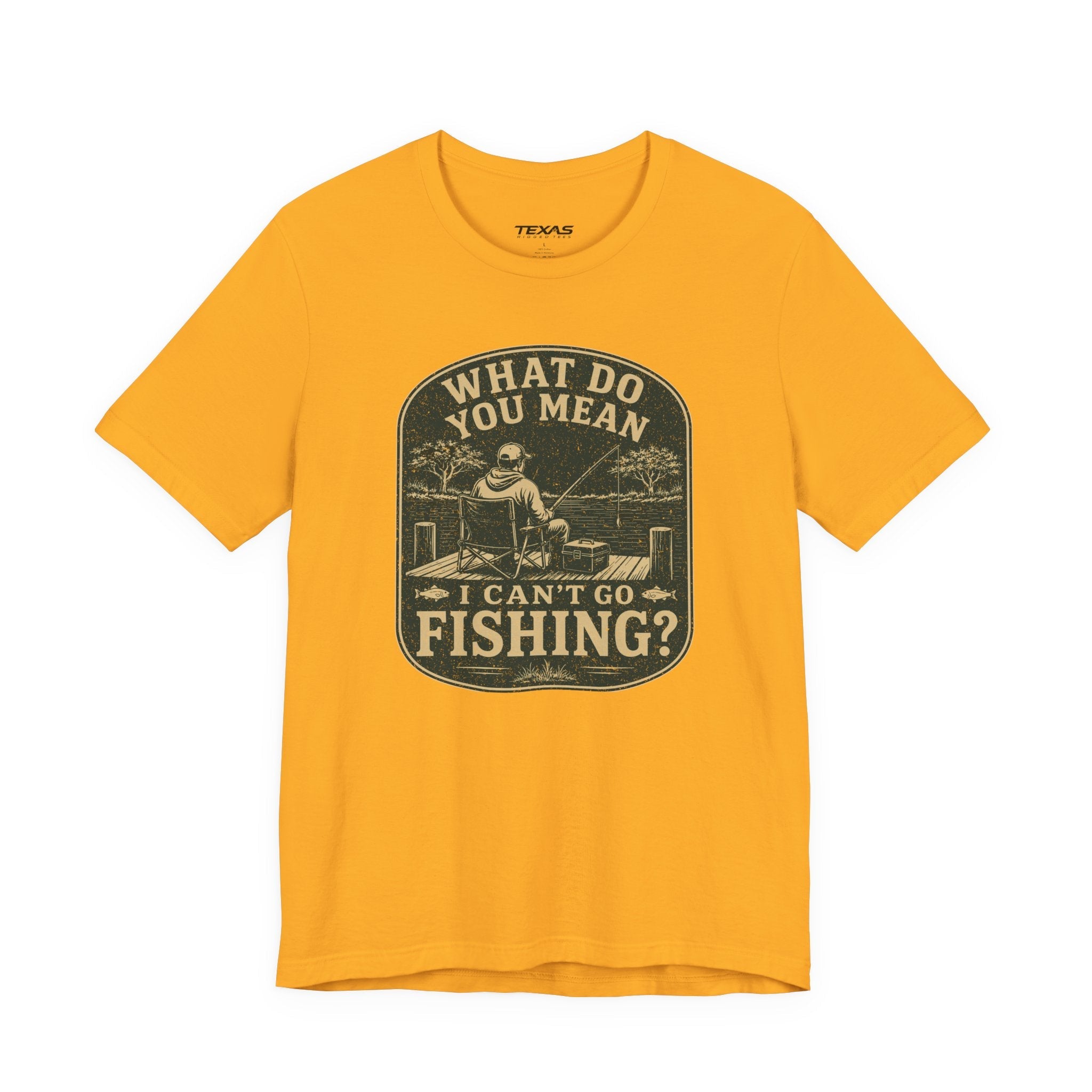 What Do You Mean I Can't Go Fishing? — Unisex Cotton Tee