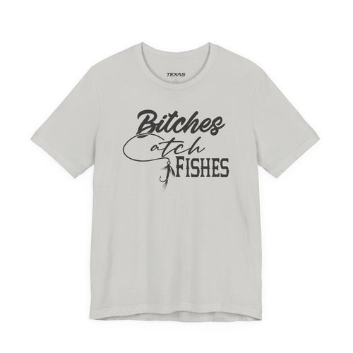 Bitches Catch Fishes — Unisex Cotton Tee