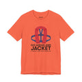 Go Ahead and Jacket — Unisex Cotton Tee