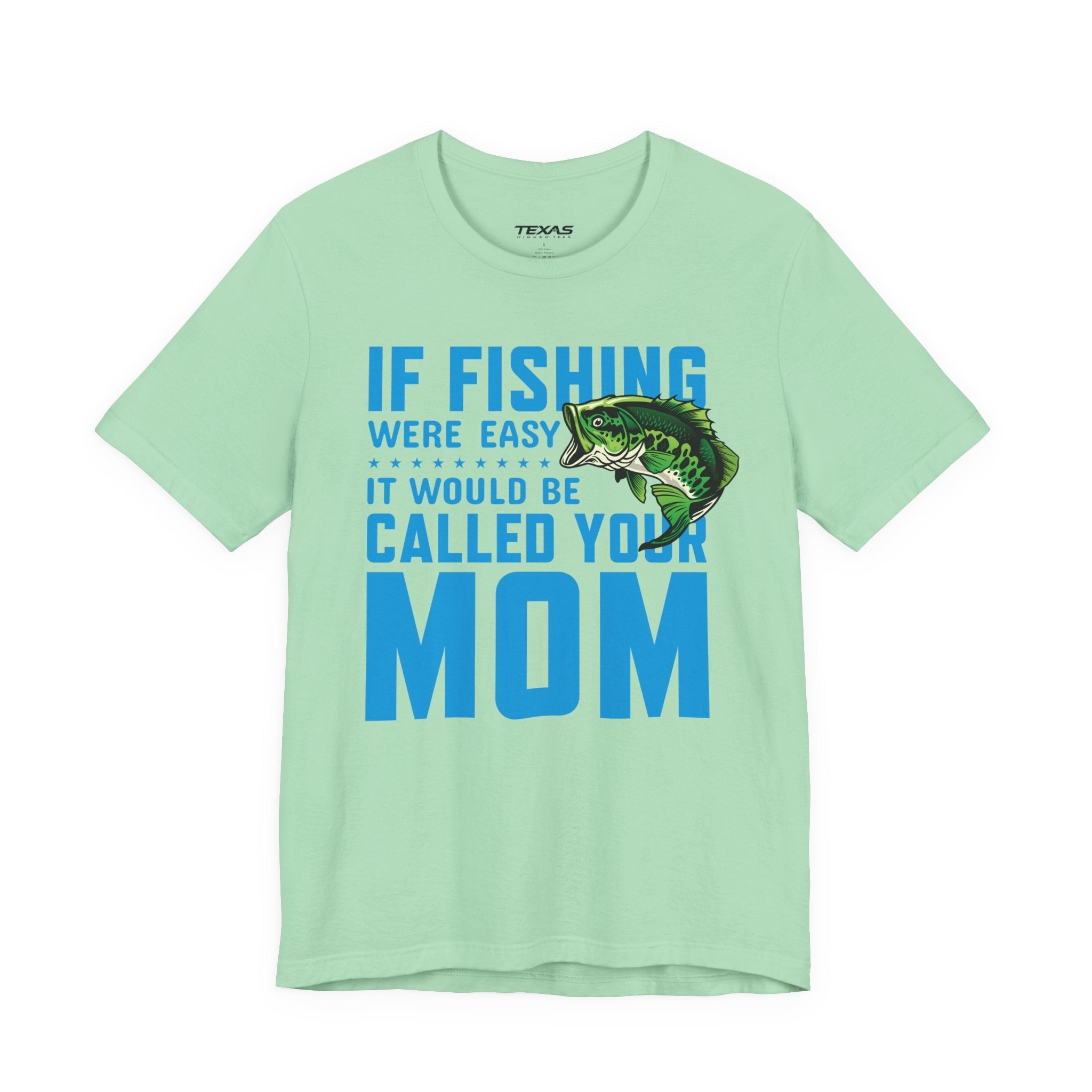 If Fishing Were Easy, It Would Be Called Your Mom — Unisex Cotton Tee
