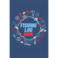 Fishing Log Book: Keep Track of Your Fishing Locations, Companions, Weather, Equipment, Lures, Hot Spots, and the Species of Fish You've Caught, All i - Paperback