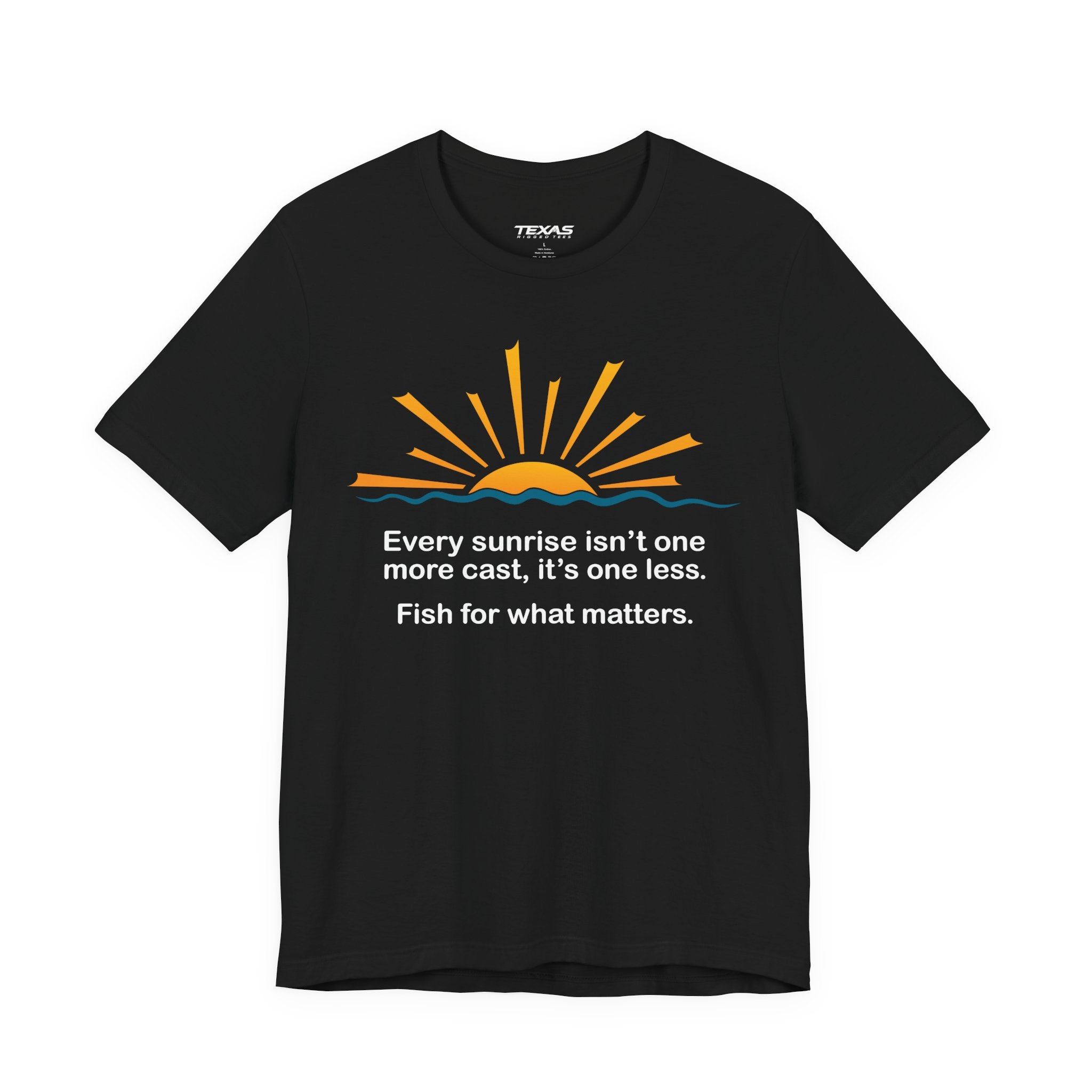 Every Sunrise Isn’t One More Cast, It’s One Less. Fish for What Matters. — Unisex Cotton Tee
