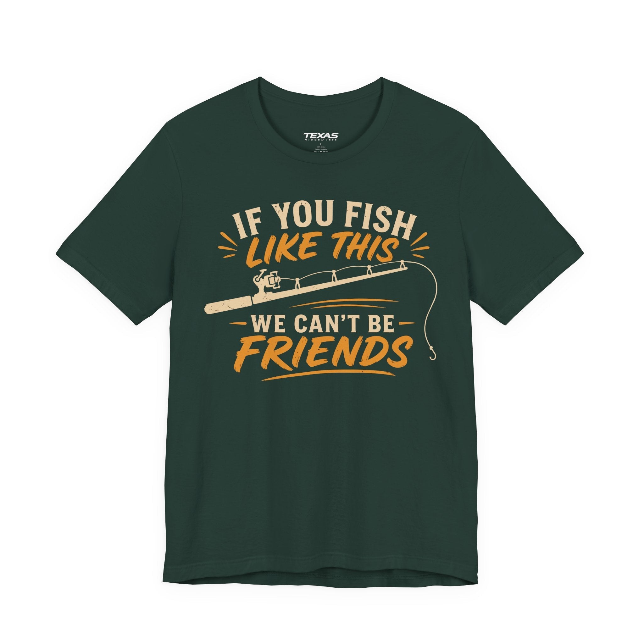 If You Fish Like This, We Can’t Be Friends — Unisex Cotton Tee