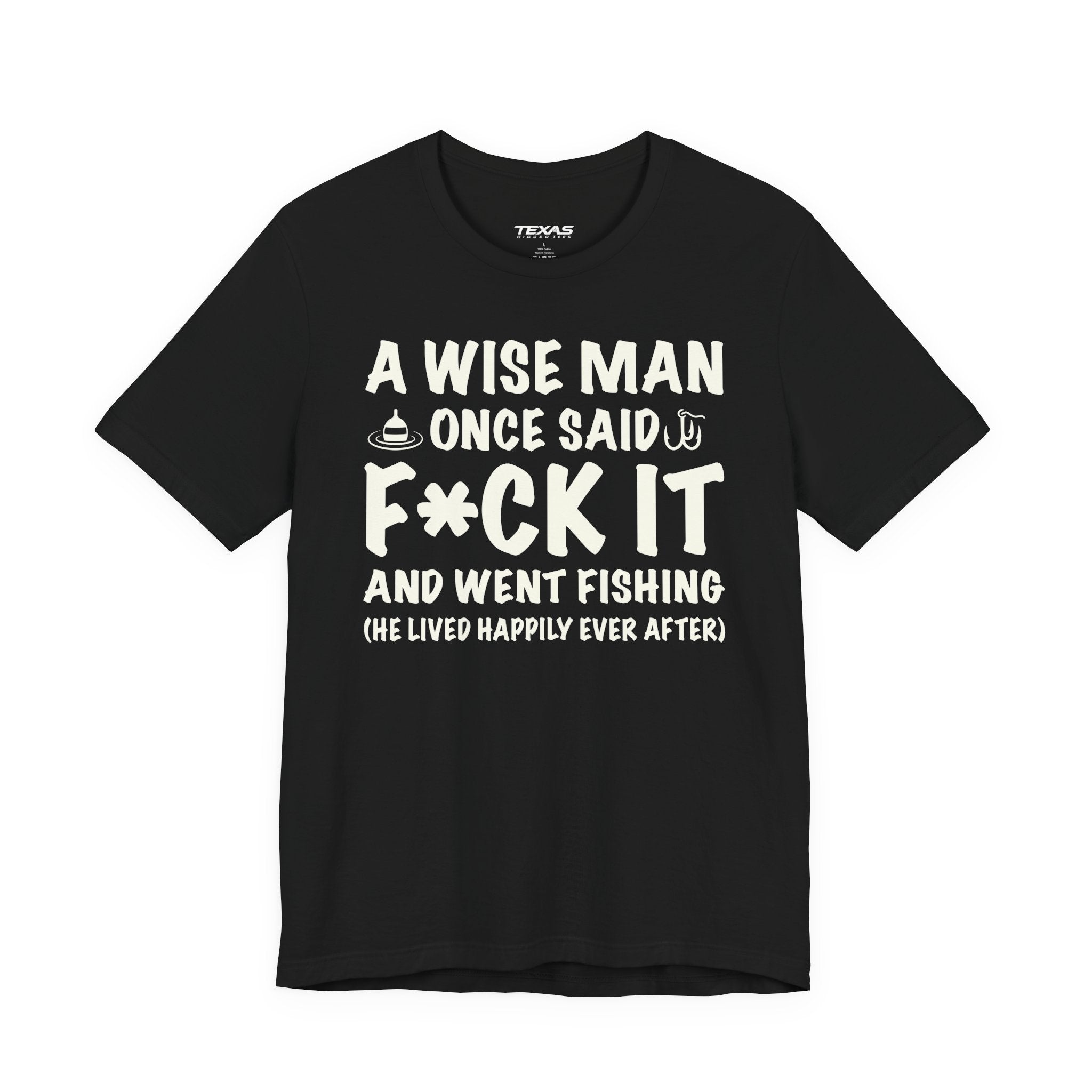 A Wise Man Once Said F*ck It and Went Fishing — Unisex Cotton Tee