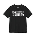 F-It, I’m Going Fishing — Unisex Cotton Tee